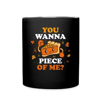 You Wanna Piece Of Me Erntedankfest Geschenk - Tasse einfarbig - Schwarz - Vorne