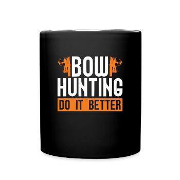 Bow Hunting Do It Better Target Shooting Bowhunter - Tasse einfarbig - Schwarz - Vorne