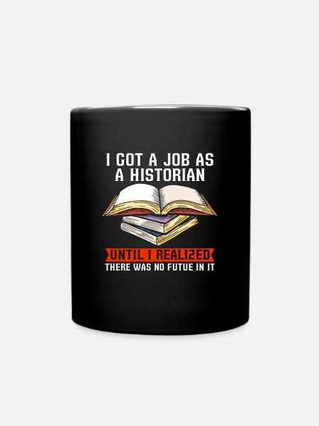 Historien J’ai obtenu un emploi en tant qu’historien Équipe Historiens - Mug uni - noir