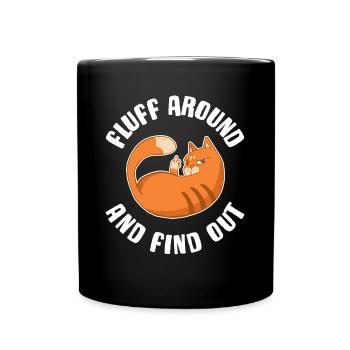 Fluff Around And Find Out Cat Gift - Full Colour Mug - black - Front