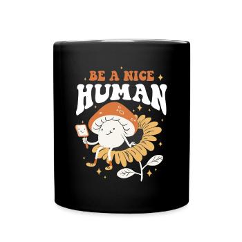 Be A Nice Human Freundlichkeit Geschenk - Tasse einfarbig - Schwarz - Vorne