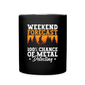 Metal Detecting Weekend Forecast Metal Detectorist - Tasse einfarbig - Schwarz - Vorne