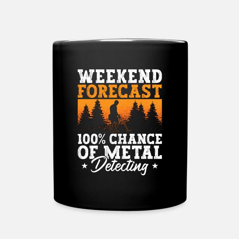 Metal Detecting Weekend Forecast Metal Detectorist - Tasse einfarbig - Schwarz