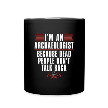 Archéologie Je suis un archéologue Fouiller Archéologue - Mug uni - noir - Devant