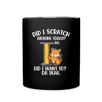 Did I Scratch Anyone Today Katze Geschenk - Tasse einfarbig - Schwarz - Vorne
