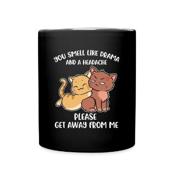 You Smell Like Drama And A Headache Katze Geschenk - Tasse einfarbig - Schwarz - Vorne