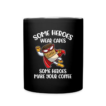 Some Heroes Make Your Coffee Coffee Gift - Full Colour Mug - black - Front