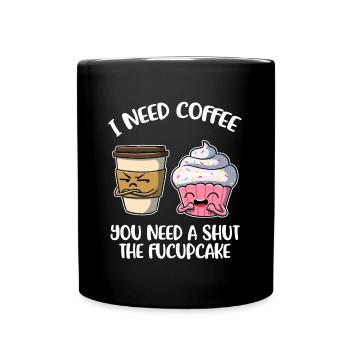 I Need Coffee Kaffee Geschenk - Tasse einfarbig - Schwarz - Vorne