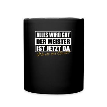 Alles wird gut der Meister ist jetzt da Wo ist - Tasse einfarbig - Schwarz - Vorne
