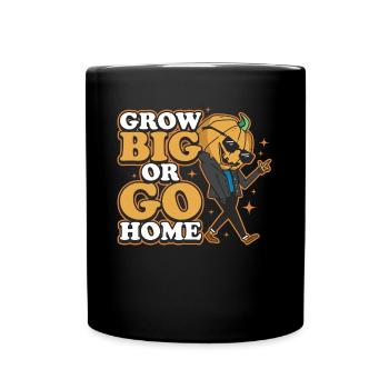 Grow Big ou Go Home Cadeau de citrouille - Mug uni - noir - Devant