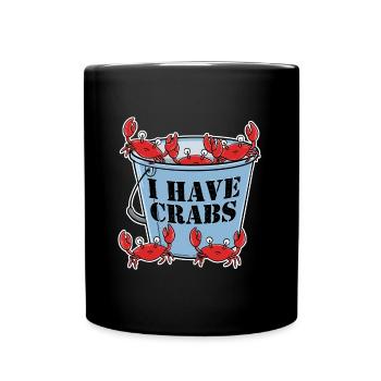 I Have Crabs Krabbe Geschenk - Tasse einfarbig - Schwarz - Vorne