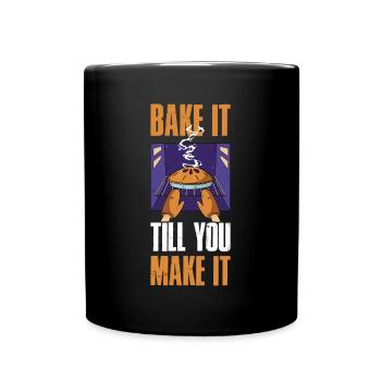 Bake It Till You Make It Backen Geschenk - Tasse einfarbig - Schwarz - Vorne