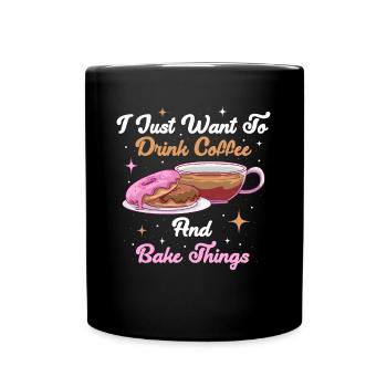 Drink Coffee And Bake Things Baking Gift - Full Colour Mug - black - Front