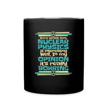Physics Phyiker Nuclear Physics - Full Colour Mug - black - Front