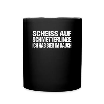 Scheiss Schmetterlinge Bier Bauch Lustiger Spruch - Tasse einfarbig - Schwarz - Vorne