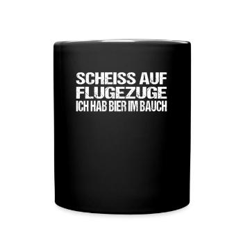 Scheiss Flugzeuge Bier im Bauch Lustiger Spruch - Tasse einfarbig - Schwarz - Vorne