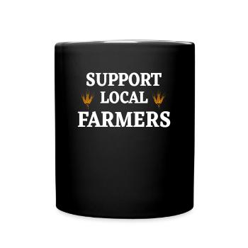 Support Local Farmers Spruch Landwirtschaft Bauer - Tasse einfarbig - Schwarz - Vorne