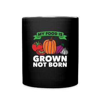 Veganism My Food Is Grown Plant Based Vegan Lover - Tasse einfarbig - Schwarz - Vorne