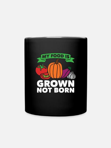 Veganism My Food Is Grown Plant Based Vegan Lover - Tasse einfarbig - Schwarz