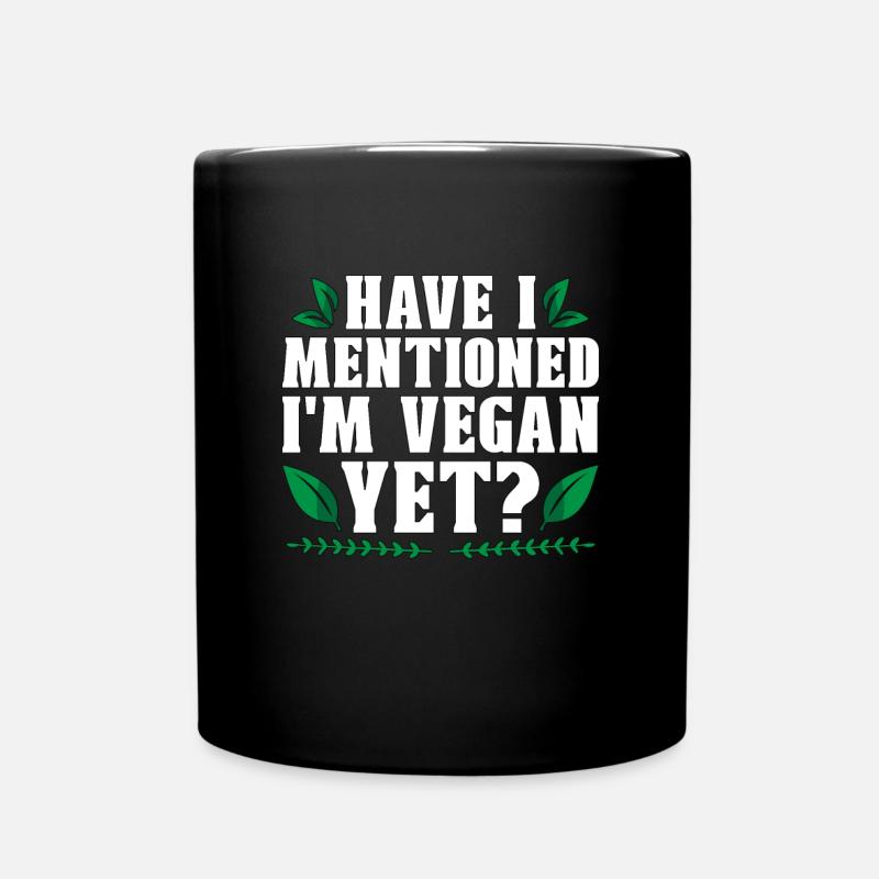 Veganism Have I Mentioned Plant Based Vegan Lover - Full Colour Mug - black