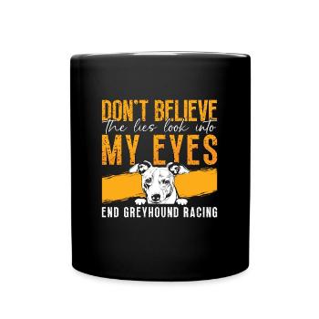 Greyhound Racing Don't Believe The Greyhound Racer - Full Colour Mug - black - Front