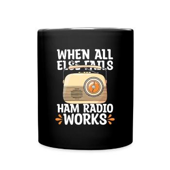 Ham Radio When All Else Fails Radio Tower Operator - Tasse einfarbig - Schwarz - Vorne