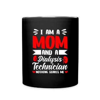 Dialysis Technician I'm A Mom And A Dialysis Nurse - Full Colour Mug - black - Front