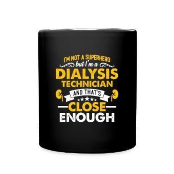 Dialysis Technician I'm Not A Superhero But Nurse - Full Colour Mug - black - Front