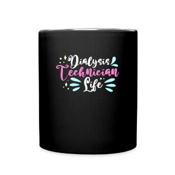 Dialysis Technician Life Nephrology Dialysis Tech - Full Colour Mug - black - Front