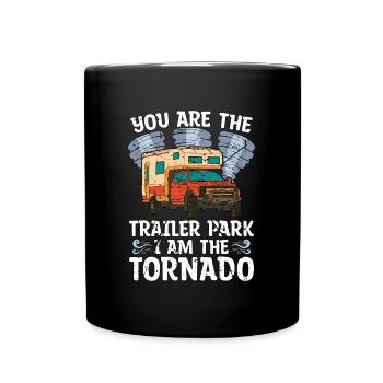 Tornadoes You Are The Trailer Park Storm Chasing - Full Colour Mug - black - Front