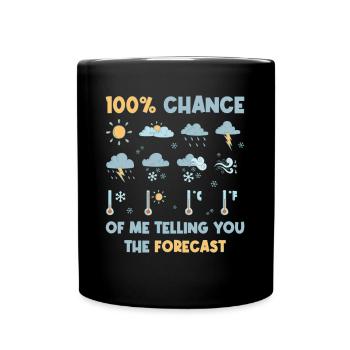 100 Percent Chance Forecast Meteorology Gift - Full Colour Mug - black - Front