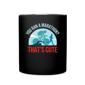 You Ran A Marathon Thats Cute Triathlon Geschenk - Tasse einfarbig - Schwarz - Vorne