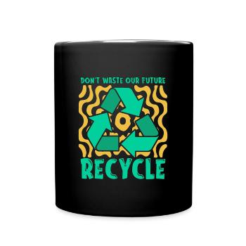 Recycling Don't Waste Our Future Go Green Recycler - Full Colour Mug - black - Front