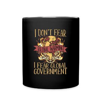 Global Warming I Don't Fear Environment Awareness - Full Colour Mug - black - Front