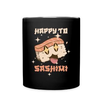 Happy To Sashimi Sushi Geschenk - Tasse einfarbig - Schwarz - Vorne
