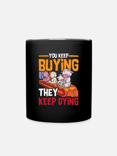 Veganism You Keep Buying Animal Rights Vegan Lover - Full Colour Mug - black