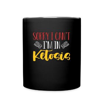 Ketogenic Diet Sorry I Can't I'm In Healthy Eating - Full Colour Mug - black - Front