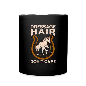 Dressage Hair Don't Care Horse Show Dressage Rider - Tasse einfarbig - Schwarz - Vorne