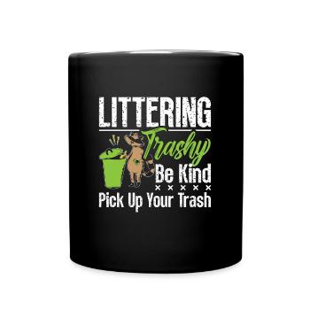 Conservationist Littering Trashy Be Environmental - Tasse einfarbig - Schwarz - Vorne