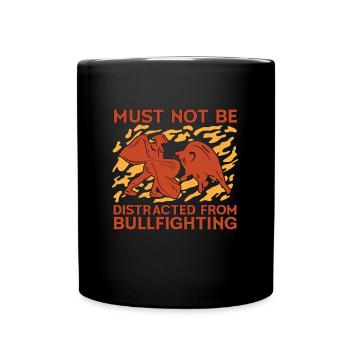 Bullfighting Must Not Be Loves Torero Bullfighter - Full Colour Mug - black - Front