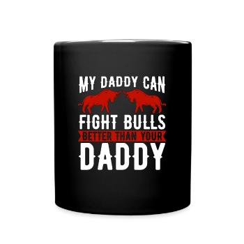 Bullfighting My Daddy Can Fight Torero Bullfighter - Tasse einfarbig - Schwarz - Vorne