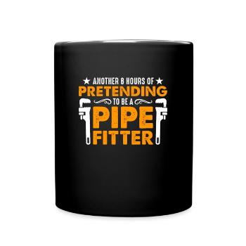 Pipefitter Another 8 Hours Of Laborer Pipefitters - Full Colour Mug - black - Front