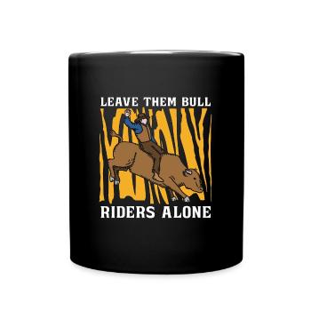 Bull Riding Leave Them Bull Riders Rodeo Cowboy - Tasse einfarbig - Schwarz - Vorne