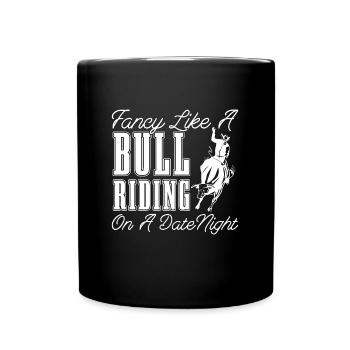 Bull Riding Fancy Like A Bull Riding Rodeo Cowboy - Full Colour Mug - black - Front