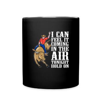 Bull Riding I Can Feel It Coming Cowboy Bull Rider - Tasse einfarbig - Schwarz - Vorne