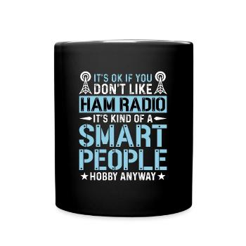Ham Radio It's Ok If You Don't Like Radio Operator - Full Colour Mug - black - Front