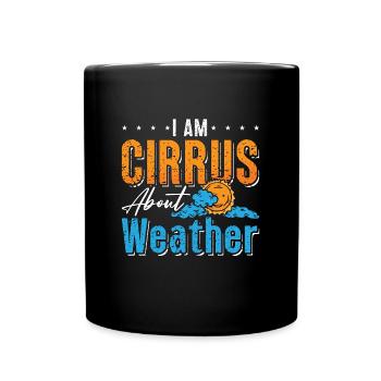 Meteorology I Am Cirrus About Storms Meteorologist - Full Colour Mug - black - Front