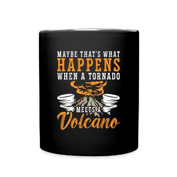 Tornadoes Maybe That's What Happens Storm Chasing - Tasse einfarbig - Schwarz - Vorne