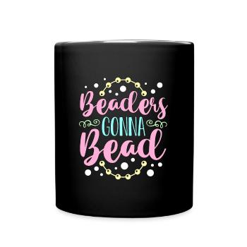 Beading Beaders Gonna Bead Beadwork Jewelry Beader - Full Colour Mug - black - Front