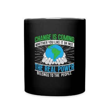 Climate Change Change Is Coming Environmentalist - Tasse einfarbig - Schwarz - Vorne